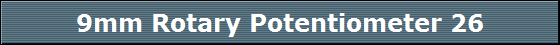9mm Rotary Potentiometer 26