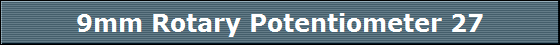 9mm Rotary Potentiometer 27