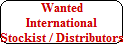 Wanted
International
Stockist / Distributors