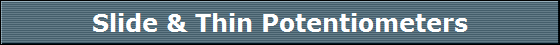 Slide & Thin Potentiometers
