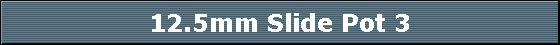 12.5mm Slide Pot 3