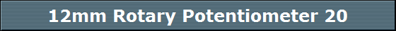 12mm Rotary Potentiometer 20