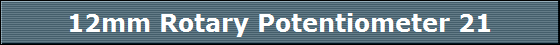 12mm Rotary Potentiometer 21