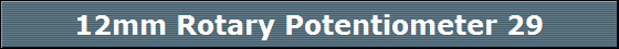 12mm Rotary Potentiometer 29