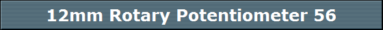 12mm Rotary Potentiometer 56