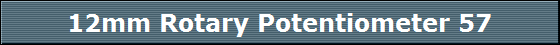 12mm Rotary Potentiometer 57