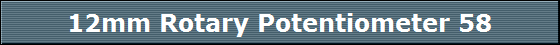 12mm Rotary Potentiometer 58