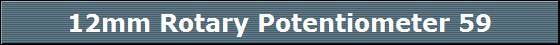 12mm Rotary Potentiometer 59