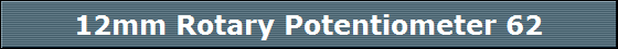 12mm Rotary Potentiometer 62