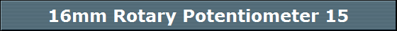 16mm Rotary Potentiometer 15