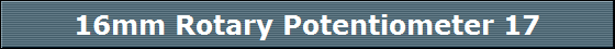 16mm Rotary Potentiometer 17