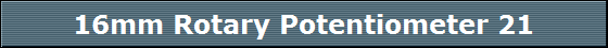 16mm Rotary Potentiometer 21
