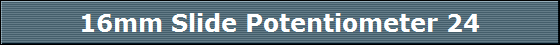 16mm Slide Potentiometer 24