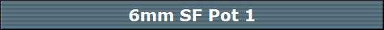 6mm SF Pot 1