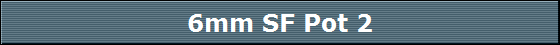 6mm SF Pot 2