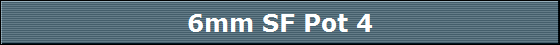 6mm SF Pot 4