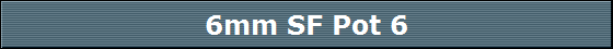 6mm SF Pot 6