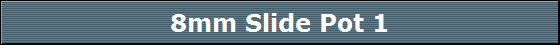 8mm Slide Pot 1