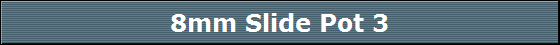 8mm Slide Pot 3