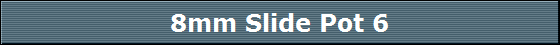 8mm Slide Pot 6