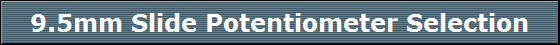 9.5mm Slide Potentiometer Selection