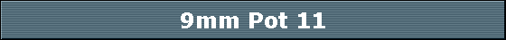 9mm Pot 11