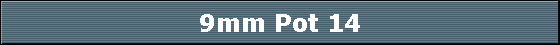 9mm Pot 14