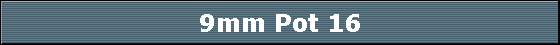 9mm Pot 16