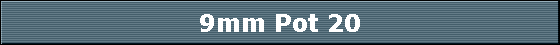 9mm Pot 20