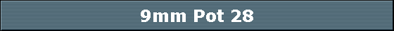 9mm Pot 28