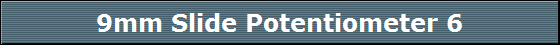 9mm Slide Potentiometer 6