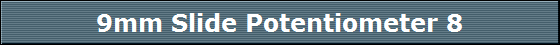 9mm Slide Potentiometer 8