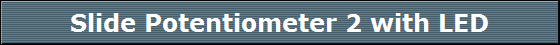Slide Potentiometer 2 with LED