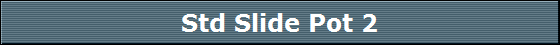 Std Slide Pot 2