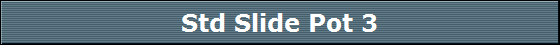 Std Slide Pot 3