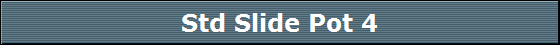 Std Slide Pot 4