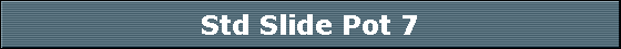 Std Slide Pot 7