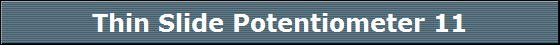 Thin Slide Potentiometer 11
