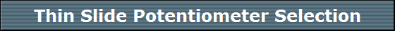 Thin Slide Potentiometer Selection